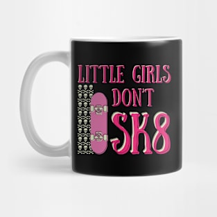 Little girls don't sk8 Mug